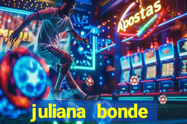 juliana bonde mostrando tudo